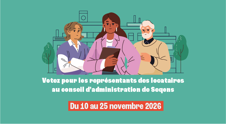 Elections de locataires au conseil d’administration Seqens : des représentants au service de votre quotidien  !